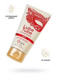 Интимный гель на водной основе Lube Tube Hot с разогревающим эффектом - 150 мл. - ORGIE - купить с доставкой в Южно-Сахалинске