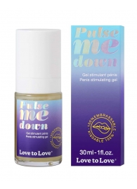 Стимулирующий гель для пениса Pulse Me Down - 30 мл. - Love to Love - купить с доставкой в Южно-Сахалинске